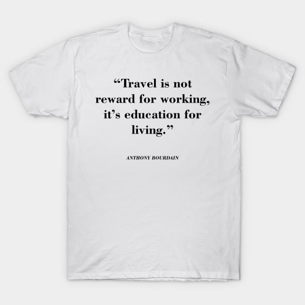 Anthony Bourdain Quotes T-Shirt by Leopards